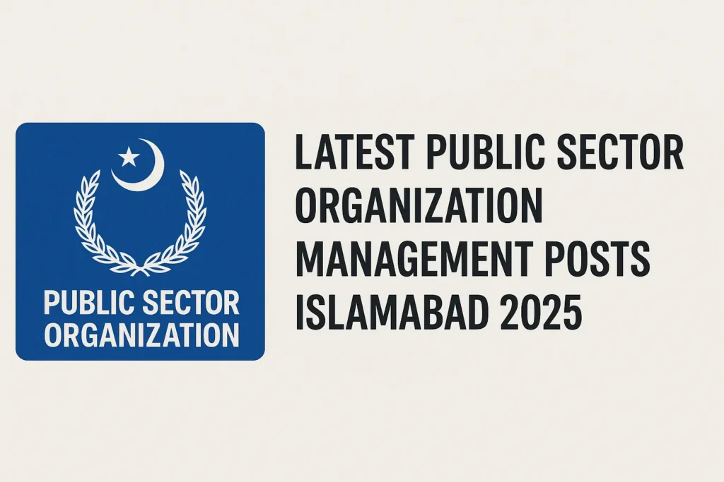 Latest Public Sector Organization Jobs Islamabad Jobs 2025