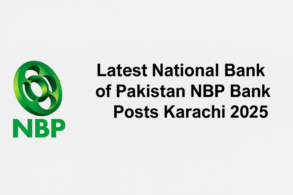 National Bank of Pakistan NBP Jobs Karachi Jobs 2025