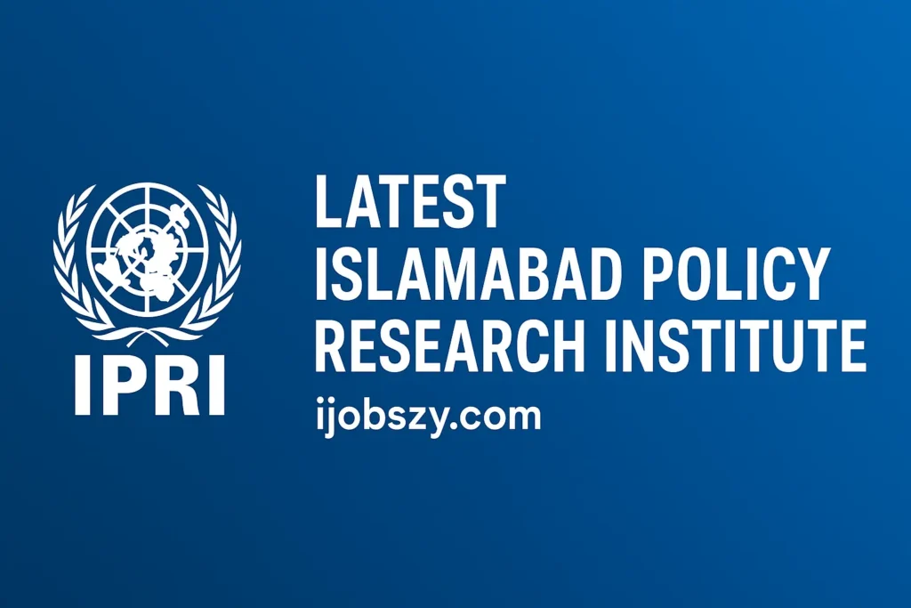 Latest Islamabad Policy Research Institute IPRI Jobs Apply Today