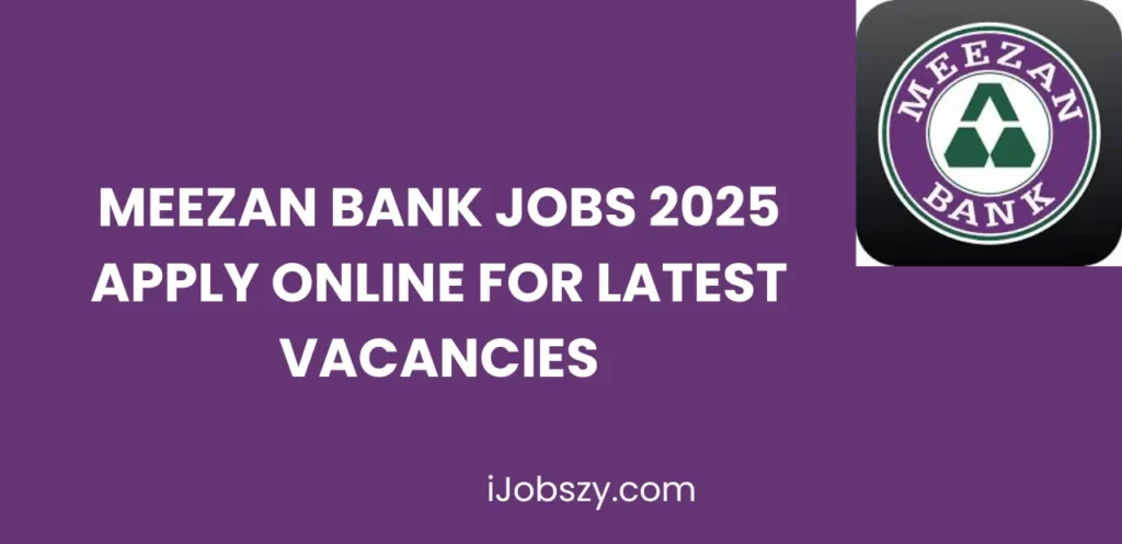 Meezan Bank Jobs 2025 Apply Online for Latest Vacancies