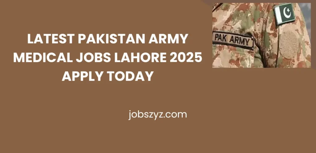 Latest Pakistan Army Medical Jobs Lahore 2025 Apply Today