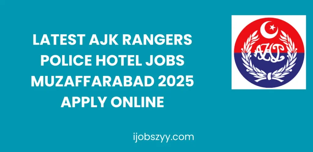 Latest AJK Rangers Police Hotel Jobs Muzaffarabad 2025 Apply Online