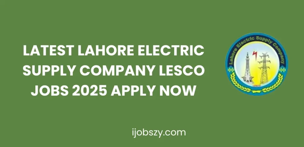 Latest Lahore Electric Supply Company LESCO Jobs 2025 Apply Now