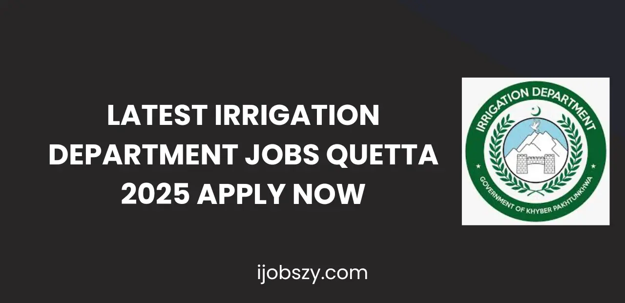 Latest Irrigation Department Jobs Quetta 2025 Apply Now