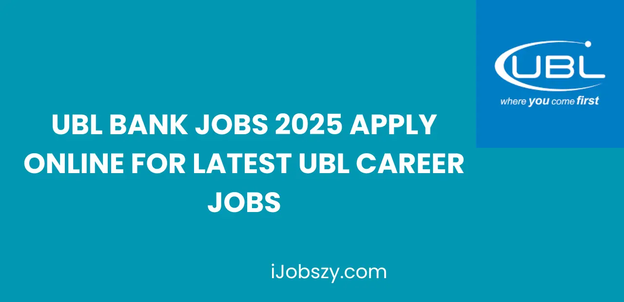 UBL Bank Jobs 2025 Apply Online for Latest Ubl Career Jobs