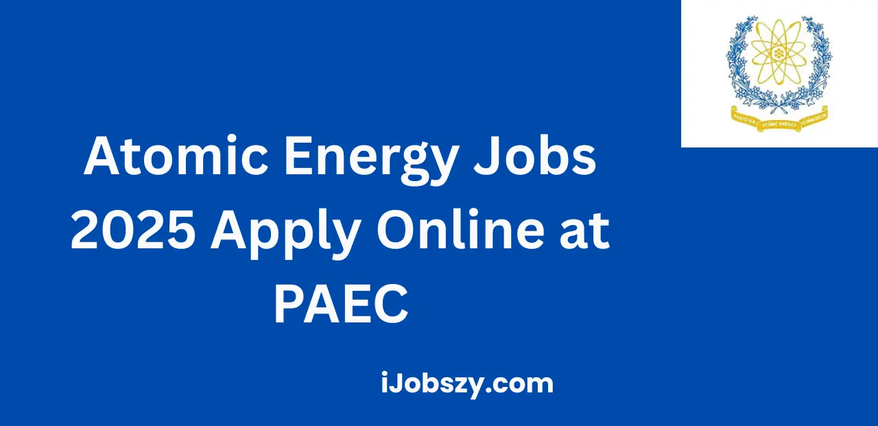 Atomic Energy Jobs 2025 Apply Online at PAEC