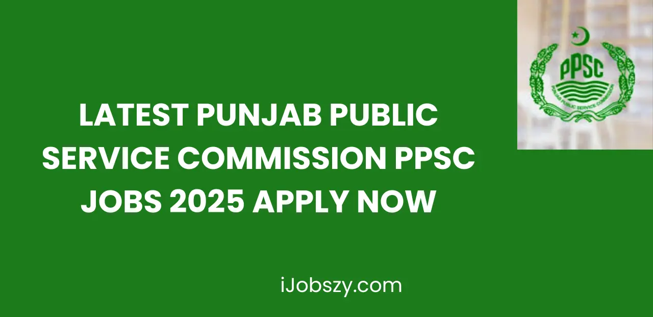 Latest Punjab Public Service Commission PPSC Jobs 2025 Apply Now