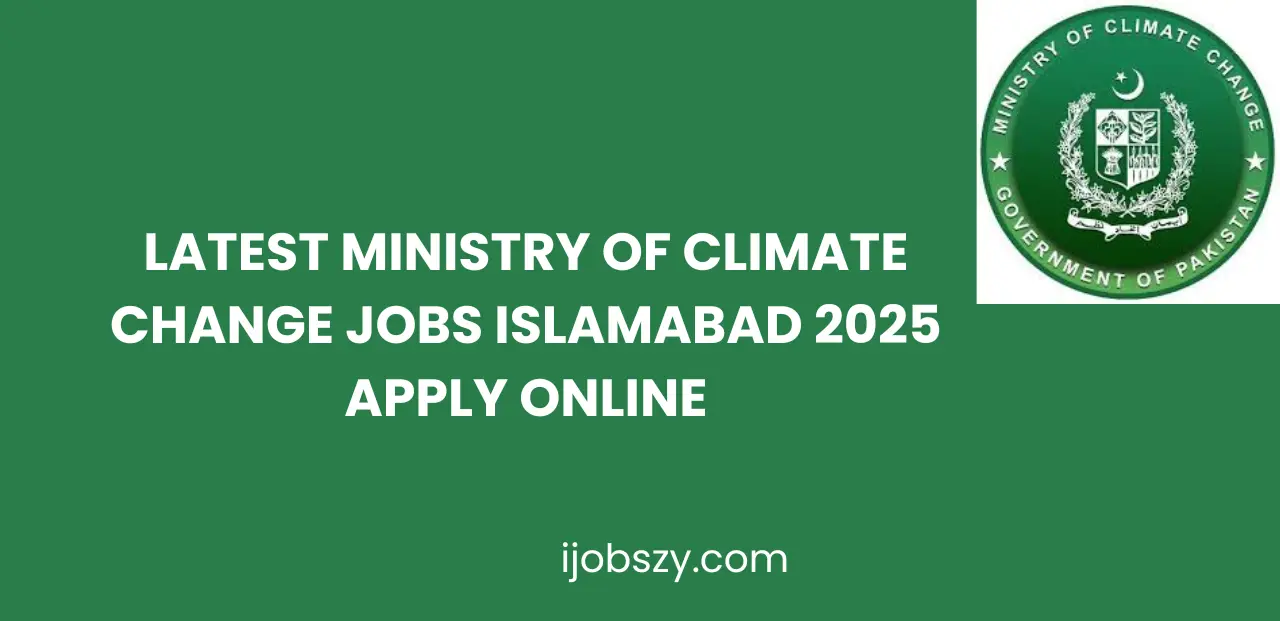 Latest Ministry of Climate Change Jobs Islamabad 2025 Apply Online